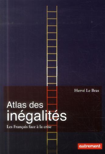 Couverture du livre « Atlas des inégalités ; les Français face à la crise » de Herve Le Bras aux éditions Autrement