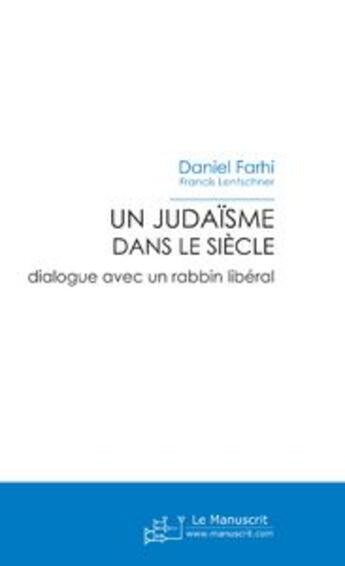 Couverture du livre « Un judaïsme dans le siècle » de Farhi-D aux éditions Le Manuscrit