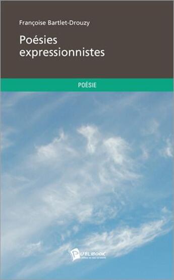 Couverture du livre « Poésies expressionnistes » de Bartlet-Drouzy Fran aux éditions Publibook