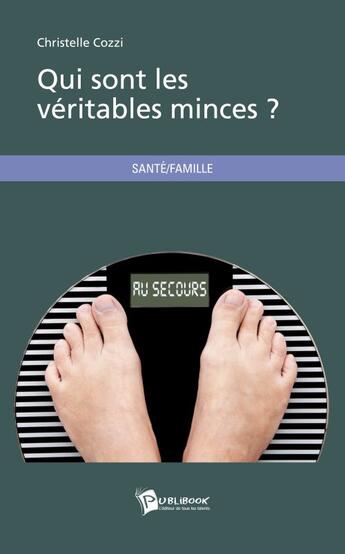 Couverture du livre « Qui sont les véritables minces? » de Christelle Cozzi aux éditions Publibook