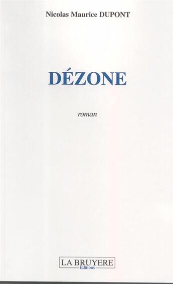 Couverture du livre « DEZONE » de Dupont Nicolas Mauri aux éditions La Bruyere