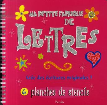 Couverture du livre « Ma petite fabrique de lettres ; crée des écritures originales » de Adaptation Piccolia aux éditions Piccolia