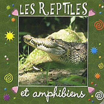 Couverture du livre « Les reptiles et amphibiens » de  aux éditions Piccolia