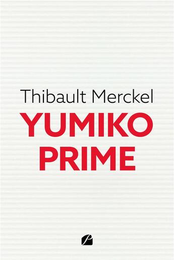 Couverture du livre « Yumiko Prime » de Thibault Merckel aux éditions Editions Du Panthéon