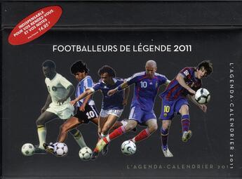 Couverture du livre « Agenda calendrier footballeurs de légende 2011 » de  aux éditions Hugo Image