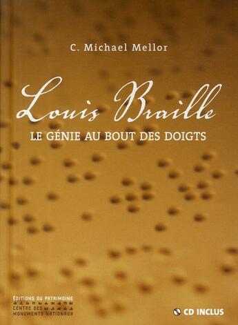 Couverture du livre « Louis Braille ; le génie au bout des doigt » de Mellor Michael C. aux éditions Editions Du Patrimoine