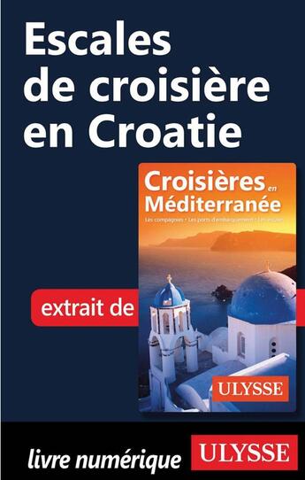 Couverture du livre « Escales de croisière en Croatie » de  aux éditions Ulysse