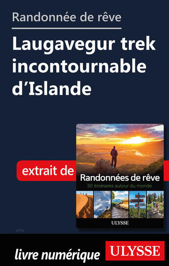 Couverture du livre « Randonnée de rêve - Laugavegur trek incontournable d'Islande » de  aux éditions Ulysse