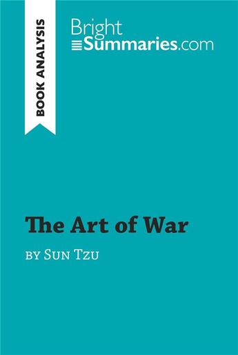 Couverture du livre « The Art of War by Sun Tzu (Book Analysis) : Detailed Summary, Analysis and Reading Guide » de Bright Summaries aux éditions Brightsummaries.com