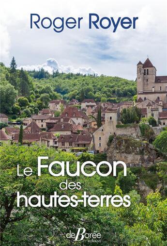 Couverture du livre « Le faucon des hautes terres » de Roger Royer aux éditions De Boree