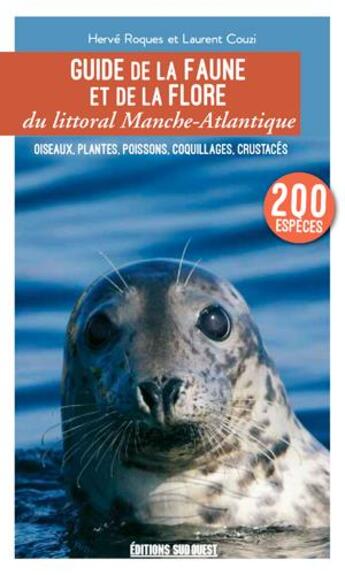 Couverture du livre « Guide de la flore et de la faune du littoral Manche-Atlantique » de Herve Roques et Laurent Couzi aux éditions Sud Ouest Editions