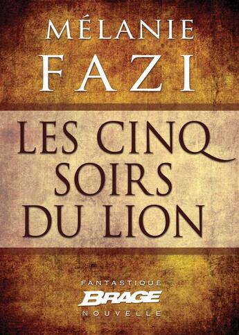 Couverture du livre « Les cinq soirs du lion » de Melanie Fazi aux éditions Brage