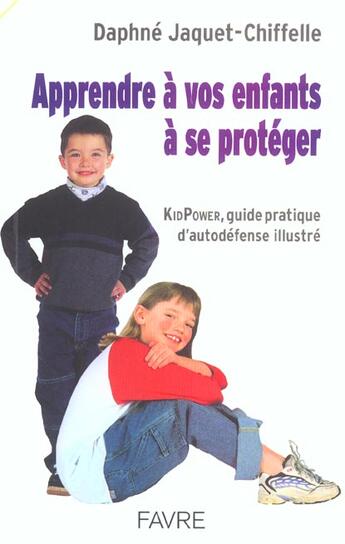 Couverture du livre « Apprendre à vos enfants à se protéger » de Daphne Jaquet-Chiffelle aux éditions Favre