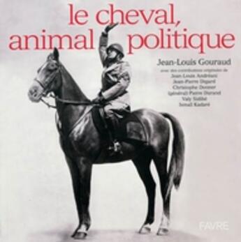 Couverture du livre « Le cheval, animal politique » de  aux éditions Favre