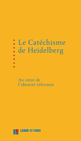 Couverture du livre « Le catéchisme de Heidelberg » de Pierre-Olivier Lechot aux éditions Labor Et Fides