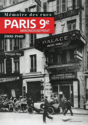 Couverture du livre « Mémoire des rues ; Paris 9e arrondissement ; 1900-1940 » de Philippe Roy aux éditions Parigramme