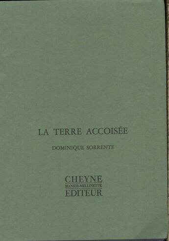 Couverture du livre « La Terre Accoisee » de Dominique Sorrente aux éditions Cheyne