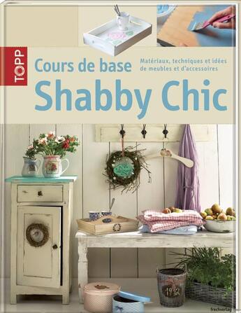 Couverture du livre « Shabby chic ; cours de base ; matériaux, techniques et idées de meubles et d'accessoires » de  aux éditions Editions Carpentier