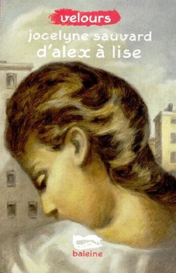 Couverture du livre « D'Alex à Lise » de Jocelyne Sauvard aux éditions Baleine