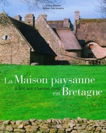 Couverture du livre « Maison paysanne en Bretagne ; 2500 ans d'habitat rural » de Noel-Yves Tonnerre aux éditions Coop Breizh