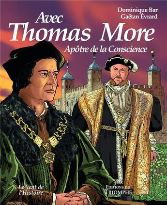 Couverture du livre « Avec Thomas More ; apôtre de la conscience » de Dominique Bar aux éditions Triomphe