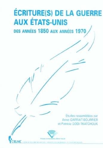 Couverture du livre « Ecriture(s) de la guerre aux etats-unis - des annees 1850 aux annees 1970 » de Garrait-Bourrier A. aux éditions Pu De Clermont Ferrand