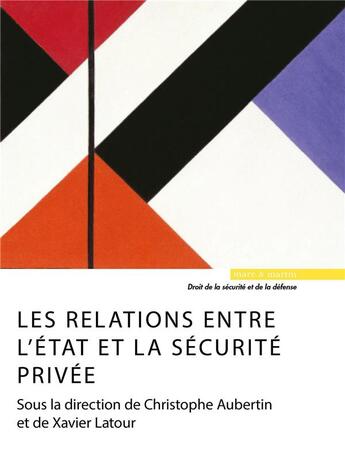 Couverture du livre « Les relations entre l'État et la sécurité privée » de Xavier Latour et Christophe Aubertin aux éditions Mare & Martin