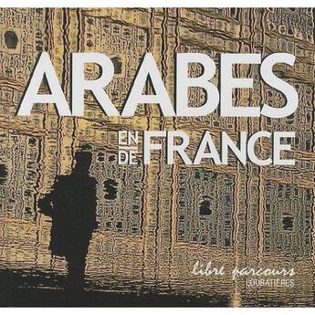 Couverture du livre « Arabes en France ; Arabes de France » de Abdelmadjid Kaouah aux éditions Loubatieres