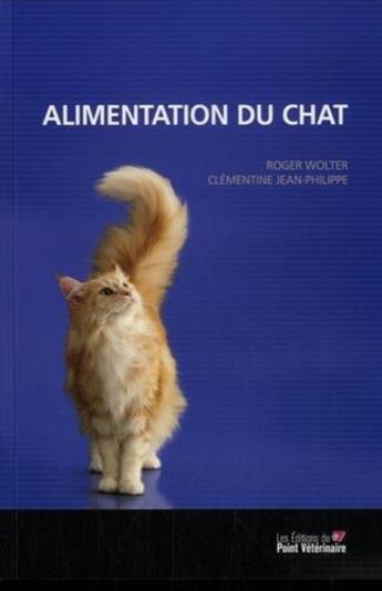 Couverture du livre « Alimentation du chat 2e ed » de Wolter/Jean-Philippe aux éditions Le Point Veterinaire