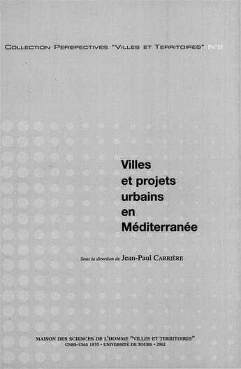 Couverture du livre « Villes et projets urbains en Méditerranée » de Carriere/Jean-Paul aux éditions Pu Francois Rabelais