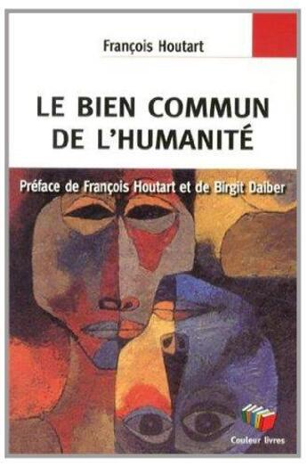 Couverture du livre « Le bien commun de l'humanité » de Francois Houtart aux éditions Couleur Livres