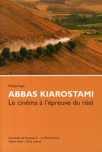 Couverture du livre « Abbas Kiarostami ; le cinéma à l'épreuve du réel » de  aux éditions Yellow Now