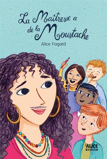 Couverture du livre « La maîtresse a de la moustache » de Eva Chatelain et Alice Fagard aux éditions Alice