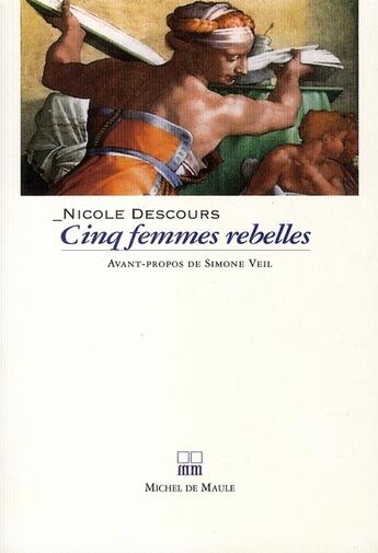 Couverture du livre « Cinq femmes rebelles » de Descours Nicole aux éditions Michel De Maule