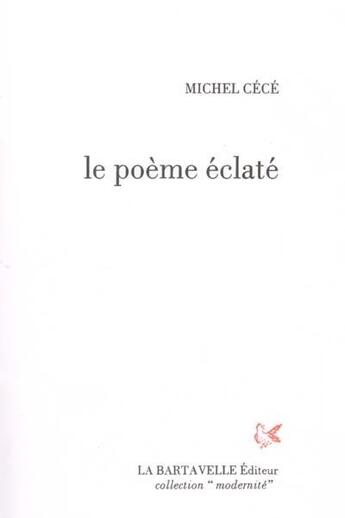 Couverture du livre « Le poème éclaté » de Michel Cece aux éditions La Bartavelle