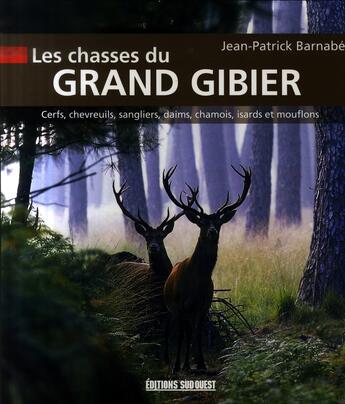 Couverture du livre « Les chasses du grand gibier » de Jean-Patrick Barnabe aux éditions Sud Ouest Editions