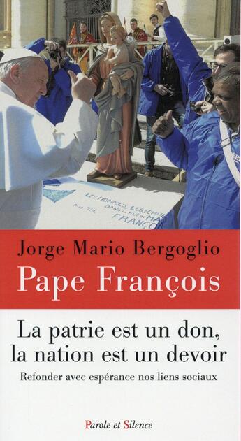 Couverture du livre « La patrie est un don, la nation une terre » de Jorge Mario Bergoglio aux éditions Parole Et Silence