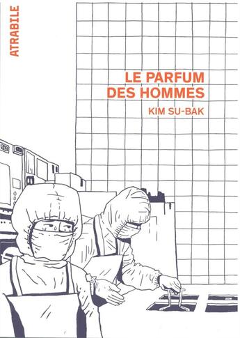 Couverture du livre « Le parfum des hommes » de Kim Su-Bak aux éditions Atrabile