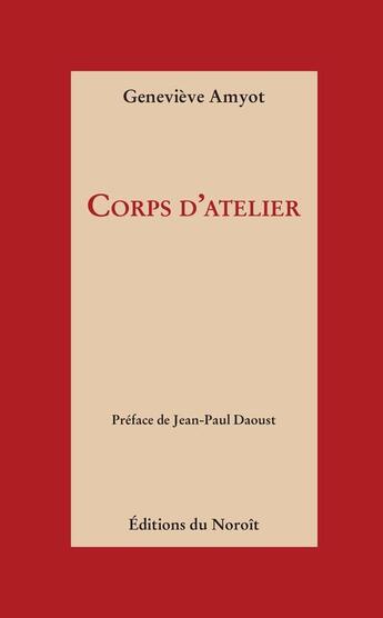Couverture du livre « Corps d'atelier » de Genevieve Amyot aux éditions Éditions Du Noroît