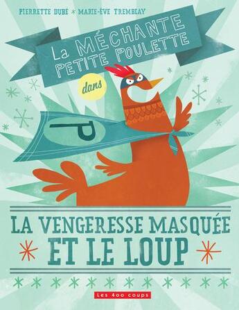 Couverture du livre « La méchante petite poulette » de Pierrette Dube et Marie-Eve Tremblay aux éditions 400 Coups