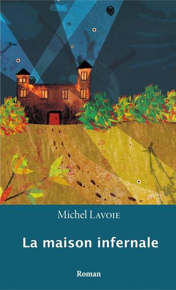 Couverture du livre « La Maison Infernale » de Michel Lavoie aux éditions Interligne