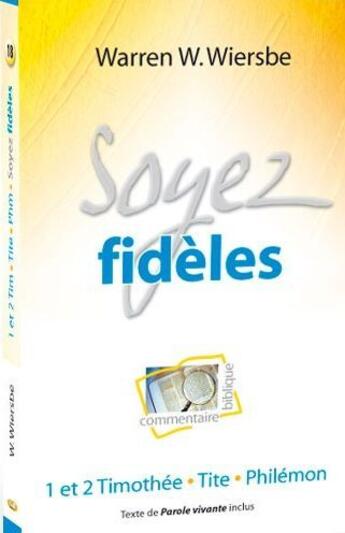 Couverture du livre « Soyez fidèles ; 1 et 2 Timothée, tite, Philémon » de Warren W. Wiersbe aux éditions Blf Europe