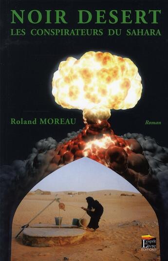 Couverture du livre « Noir désert ; les conspirateurs du Sahara » de Roland Moreau aux éditions Regi Arm