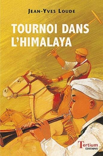 Couverture du livre « Tournoi dans l'Himalaya » de Jean-Yves Loude aux éditions Tertium