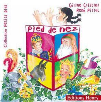 Couverture du livre « Pied de nez » de Rene Pillot et Celine Cristini aux éditions Editions Henry