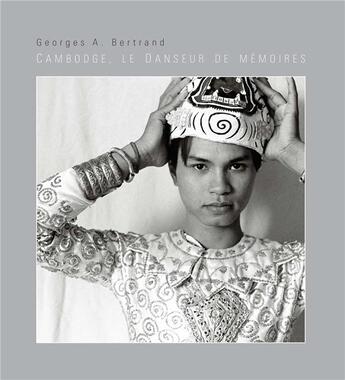 Couverture du livre « Cambodge, le danseur de mémoires » de Georges A. Bertrand et Olivier Riboton et Philippe Hunt aux éditions Chaman