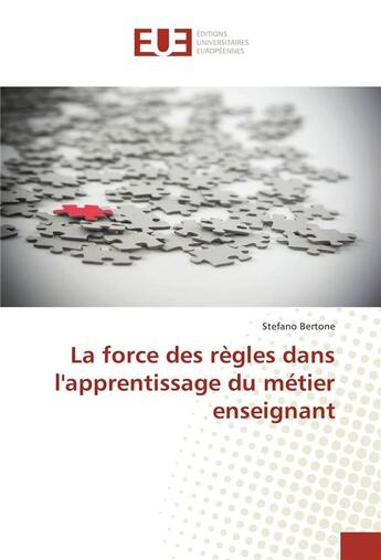 Couverture du livre « La force des regles dans l'apprentissage du metier enseignant » de Stefano Bertone aux éditions Editions Universitaires Europeennes