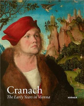 Couverture du livre « Cranach : the early years in Vienna » de Guido Messling aux éditions Hirmer