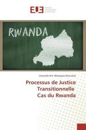 Couverture du livre « Processus de justice transitionnelle cas du rwanda » de Bilampassi Moutsatsi aux éditions Editions Universitaires Europeennes