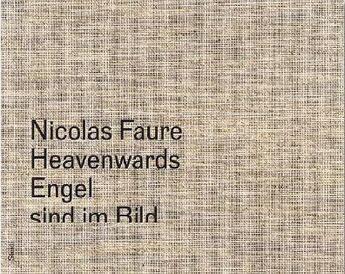 Couverture du livre « Nicolas faure heavenwards » de Nicolas Faure aux éditions Steidl